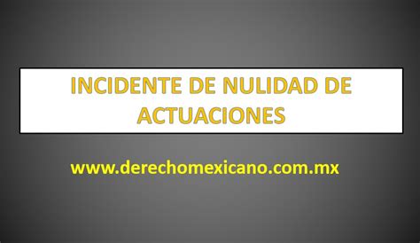 Incidente De Nulidad De Actuaciones Mx