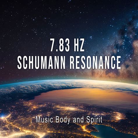 7 83 Hz Schumann Resonance Album By Music Body And Spirit Spotify