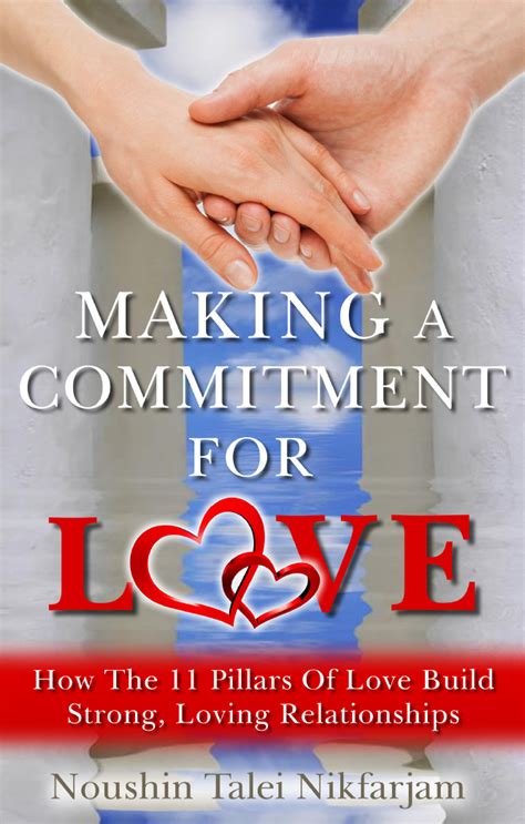 Making A Commitment For Love How The 11 Pillars Of Love Build Strong