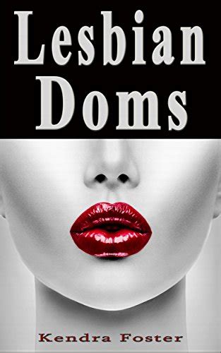 Lesbian Doms Women Describe Their Most Memorable Lesbian Domination Experience EBook