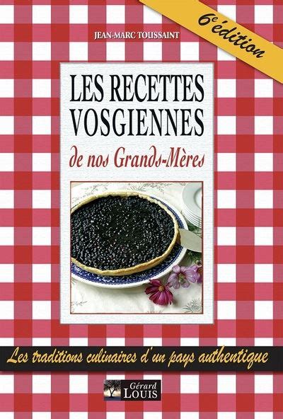 Les recettes vosgiennes de nos Grands Mères relié Jean Marc