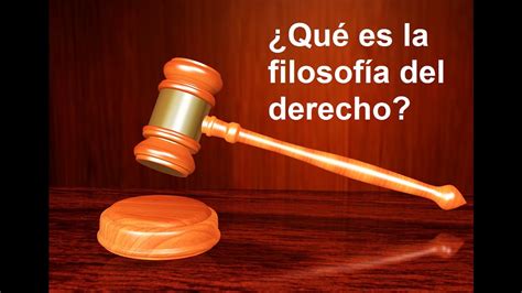 Qué Es La Filosofía Del Derecho Youtube