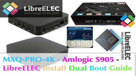 MXQ PRO 4K AMLOGIC S905 SOC LibreELEC Install Dual Boot SD Card