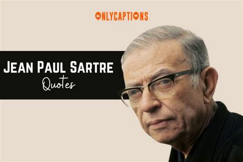 630+ Jean-Paul Sartre Quotes (2024) Challenge Your Beliefs