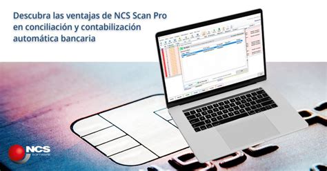 Descubra las ventajas de NCS Scan Pro en conciliación y contabilización