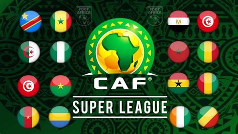 Officiel la CAF annonce la création de la Super Ligue africaine