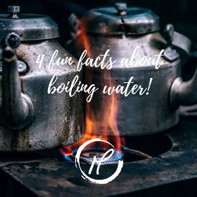 4 fun facts about boiling water! - Milly's Melting Pot