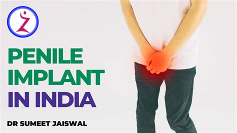 Penile Implant In India Life After Penile Implant Post Op Penile