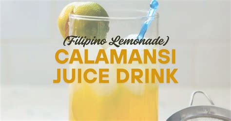 calamansi juice drink filipino lemonade recipe deliciously rushed