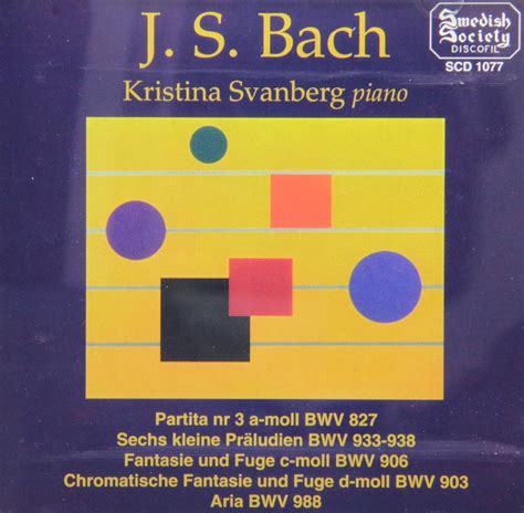 Johann Sebastian Bach Kristina Svanberg J S Bach Partita No In