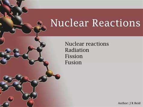 Ppt Nuclear Reactions Powerpoint Presentation Free Download Id1110654