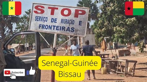 Ep Passage De Frontiere Senegal Guin E Bissau Youtube