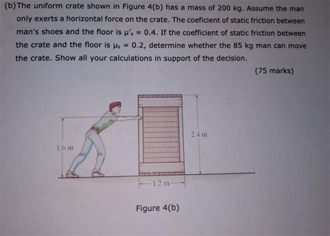 Solved B The Uniform Crate Shown In Figure 4 B Has A Mass Chegg