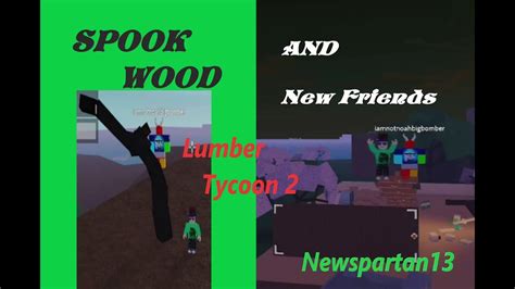 Roblox Lumber Tycoon 2 Spook Wood With Friends Youtube