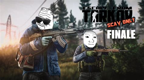 Scav Only Tarkov Finale Ep4 Boomer And Doomer Youtube