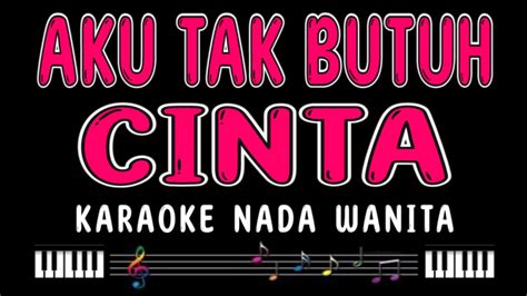 AKU TAK BUTUH CINTA Karaoke Nada Wanita MIRNAWATI YouTube