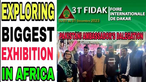 Fidak 2023 Exploring Dakar S International Exhibition Senegal Pakistan Ambassador S Warm