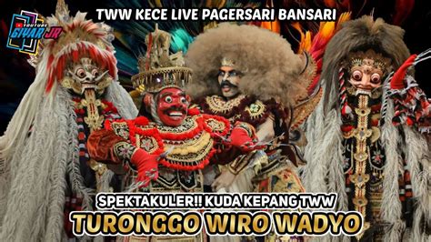 TWW KECE SPEKTAKULER KUDA KEPANG TURONGGO WIRO WADYO TWW LIVE