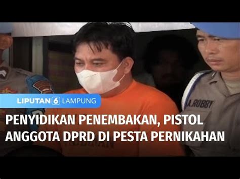 Penyidikan Penembakan Pistol Anggota Dprd Di Pesta Pernikahan