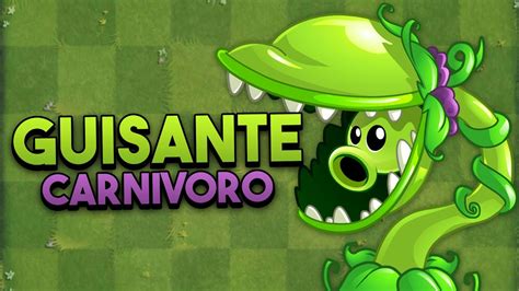 Probando Al Guisante Carnivoro En Plants Vs Zombies Youtube