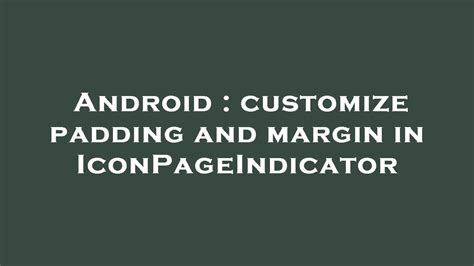 Android Customize Padding And Margin In Iconpageindicator Youtube