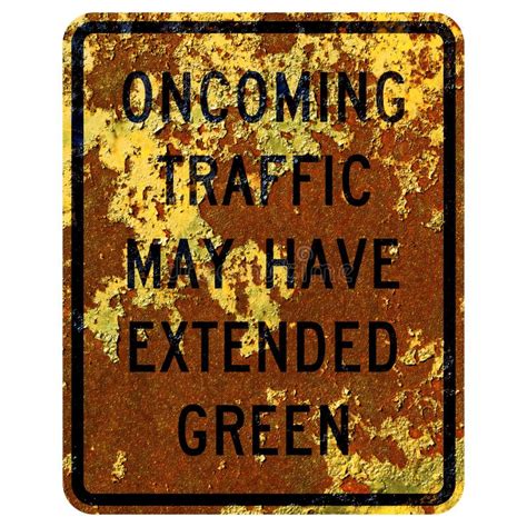 Old Rusty American Road Sign Oncoming Traffic May Have Extended Green