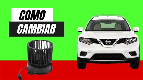 Como Cambiar El Ventilador Del Aire Acondicionado Nissan Rogue Blower