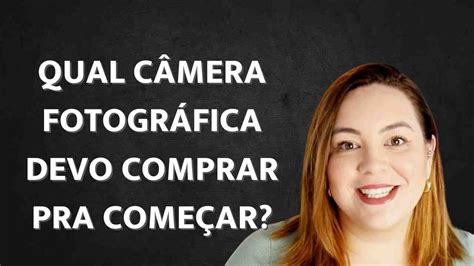 Qual câmera comprar para iniciar na fotografia Para fotógrafos