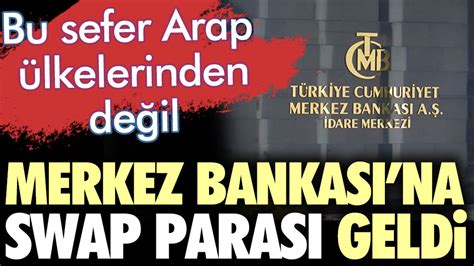 Bu Sefer Arap Lkelerinden De Il Merkez Bankas Na Swap Paras Geldi