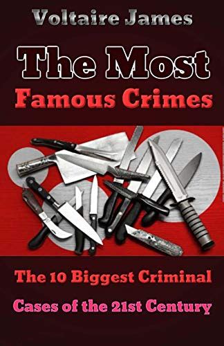 The Most Famous Crimes The 10 Biggest Criminal Cases Of