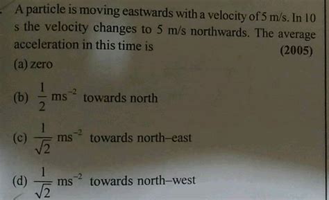 A Particle Is Moving Eastward With A Velocity Of M S In S The