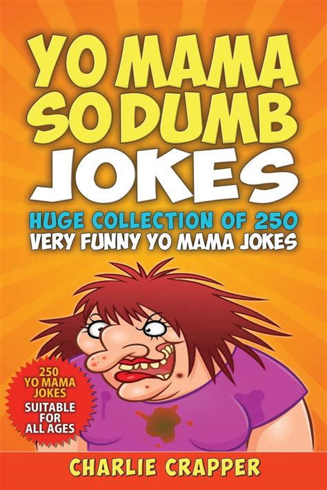 Yo Mama So Dumb 250 Of The Best Yo Mama So Dumb Jokes Crapper Charlie 9781795043496 Amazon