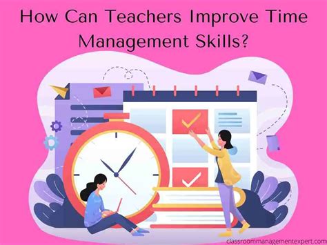 How Can Teachers Improve Time Management Skills Classroom Management Expert