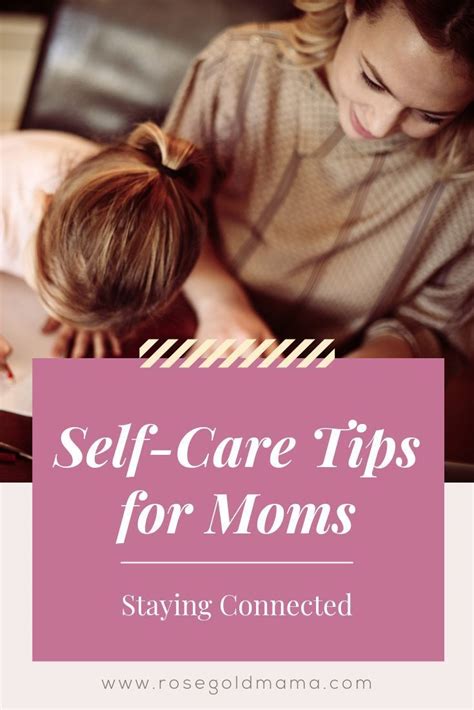 2 Self Care Tips For Moms On Staying Connected Rose Gold Mama Self