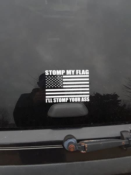 Stomp My Flag Ill Stomp Your Ass Window Decal Sticker Custom