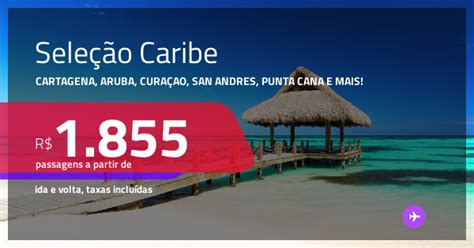 Passagens Para O Caribe Canc N Cartagena Aruba Punta Cana San