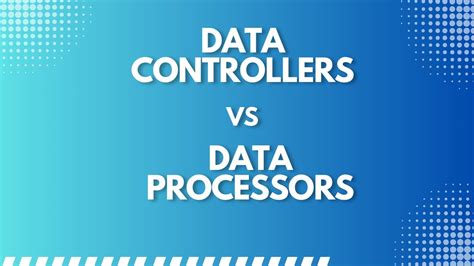 Data Controllers Vs Data Processors YouTube