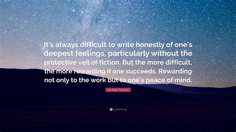 Alix Kates Shulman Quote “its Always Difficult To Write Honestly Of