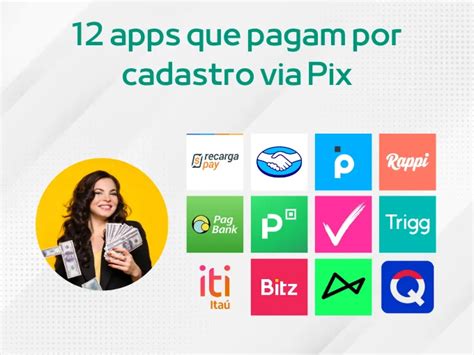 12 apps que pagam por cadastro na hora via Pix Ganhe até R 200