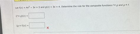 Solved Let F X 4x2−3x 2 And G X 3x 4 Determine The Rule