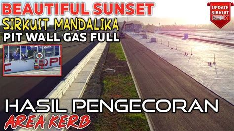 Terbaru Menjelang Lembur Hasil Pengecoran Area Kerb Pit Wall Gas