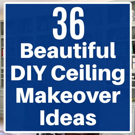 36 Great DIY Ceiling Makeover Ideas: Designs From Easy To Just WOW ...