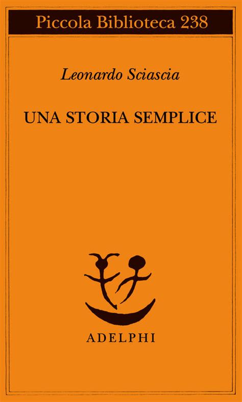 Una Storia Semplice Leonardo Sciascia Libro Libraccio It