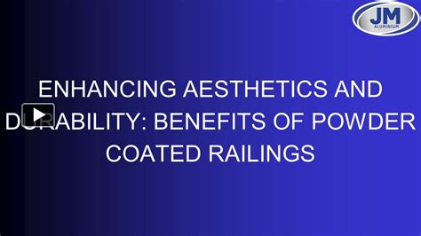 Ppt Enhancing Aesthetics And Durability Benefits Of Powder Coated Railings Powerpoint