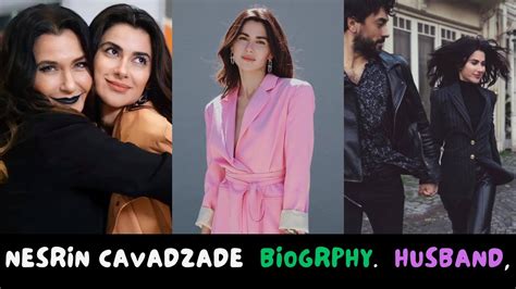 Nesrin Cavadzade Biography Turkish Actres Lifehistory Nesrincavadzade