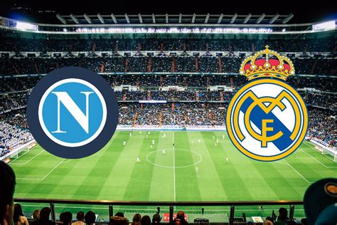 Napoli Real Madrid Dove Vederla In Tv E In Streaming Orario