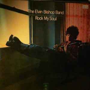 The Elvin Bishop Band - Rock My Soul (1972, Vinyl) | Discogs