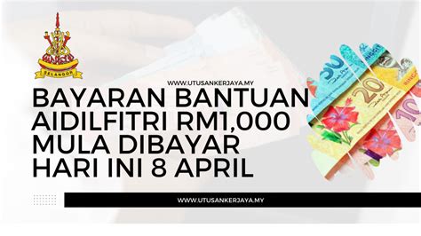 Bayaran Bantuan Aidilfitri Rm Mula Dibayar Hari Ini April