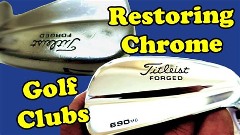 Golf Club Restoration How To Restore The Chrome Finish On A Set Of