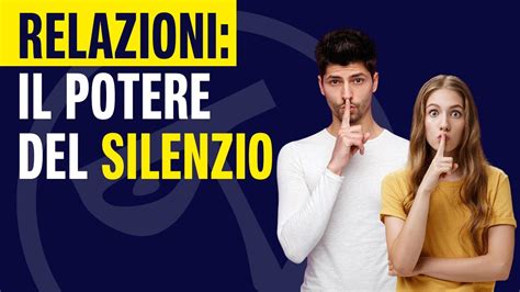 RELAZIONI Il Potere Del Silenzio YouTube